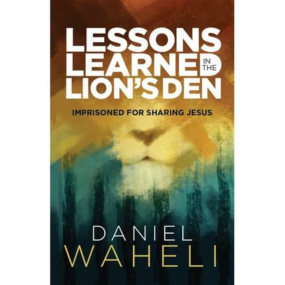 Lessons Learned in the Lion S Den*: Imprisoned for Sharing Jesus - Paperback