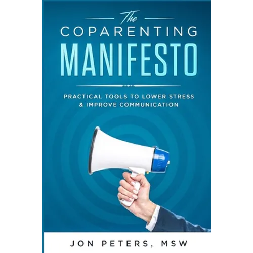 The Co-Parenting Manifesto: Practical Tools to Lower Stress & Improve Cooperation - Paperback