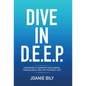 Dive in D.E.E.P.: Strategies to Advance Your Career, Find Balance, and Live Your Best Life - Hardcover