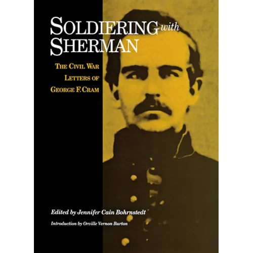 Soldiering with Sherman: Civil War Letters of George F. Cram - Hardcover