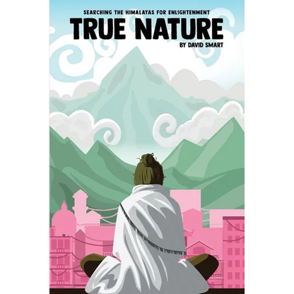 True Nature: The Wise Woman in Nepal and Searching the Himalayas for Enlightenment - Paperback