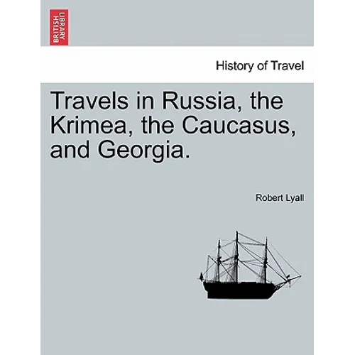 Travels in Russia, the Krimea, the Caucasus, and Georgia. Vol. II. - Paperback