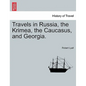 Travels in Russia, the Krimea, the Caucasus, and Georgia. Vol. II. - Paperback