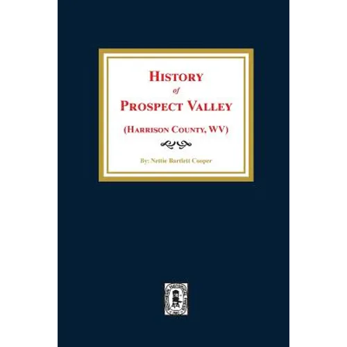 (harrison County, West Virginia) History of Prospect Valley - Paperback