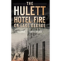The Hulett Hotel Fire on Lake George - Hardcover