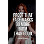 Proof That Face Masks Do More Harm Than Good - Paperback