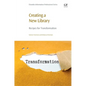 Creating a New Library: Recipes for Transformation - Paperback