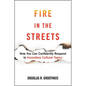 Fire in the Streets: How You Can Confidently Respond to Incendiary Cultural Topics - Hardcover