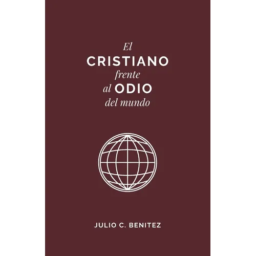 El Cristiano Frente al Odio del Mundo - Paperback