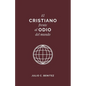 El Cristiano Frente al Odio del Mundo - Paperback