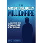 The Most Unlikely Millionaire: A Guide to Financial Freedom - Paperback