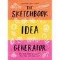 The Sketchbook Idea Generator (Mix-And-Match Flip Book): Mix and Match Prompts for Your Art Practice - Hardcover
