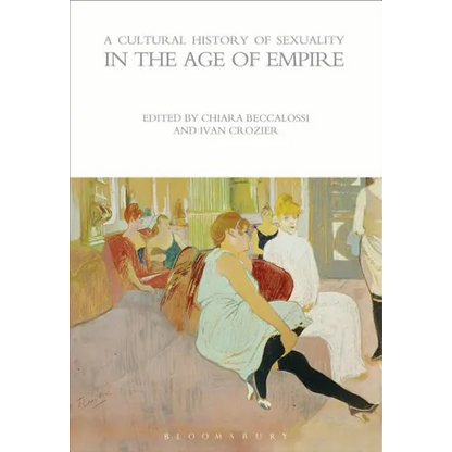 A Cultural History of Sexuality in the Age of Empire - Paperback