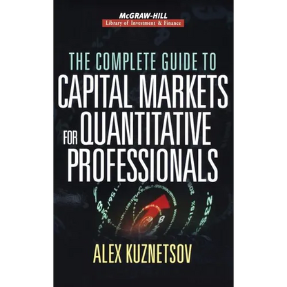 The Complete Guide to Capital Markets for Quantitative Professionals - Hardcover