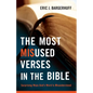 The Most Misused Verses in the Bible: Surprising Ways God's Word Is Misunderstood - Paperback