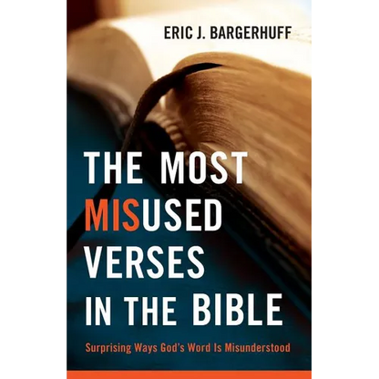 The Most Misused Verses in the Bible: Surprising Ways God's Word Is Misunderstood - Paperback