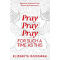 Pray Pray Pray: For Such A Time As This - Paperback
