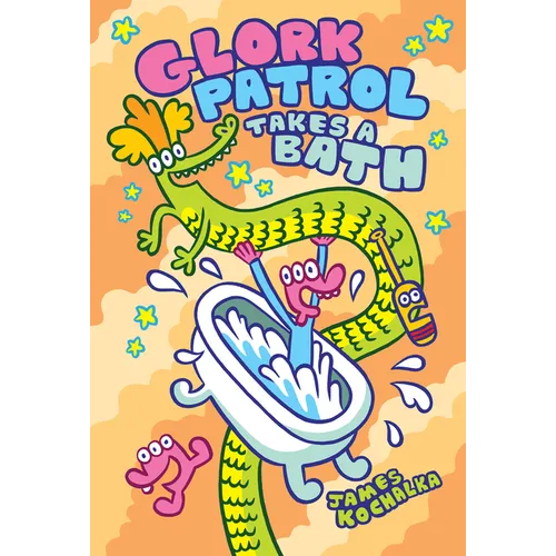 Glork Patrol (Book Two): Glork Patrol Takes a Bath! - Hardcover