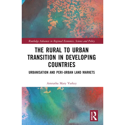 The Rural to Urban Transition in Developing Countries: Urbanisation and Peri-Urban Land Markets - Paperback