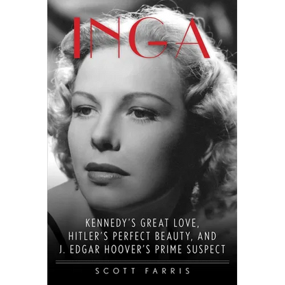 Inga: Kennedy's Great Love, Hitler's Perfect Beauty, and J. Edgar Hoover's Prime Suspect - Paperback
