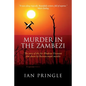 Murder in the Zambezi: The Story of the Air Rhodesia Viscounts Shot Down by Russian-Made Missiles - Paperback
