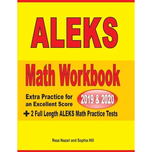 ALEKS Math Workbook 2019 - 2020: Extra Practice for an Excellent Score + 2 Full Length ALEKS Math Practice Tests - Paperback