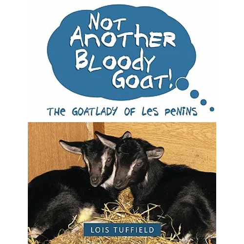 Not Another Bloody Goat!: The Goatlady of Les Penins - Paperback