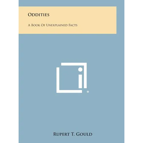 Oddities: A Book of Unexplained Facts - Hardcover