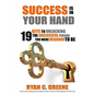 Success Is In Your Hand: 19 Keys To Unlocking The Successful Person You Were Designed To Be - Paperback