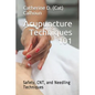 Acupuncture Techniques 101: Safety, CNT, and Needling Techniques - Paperback