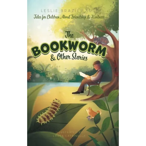 The Bookworm and Other Stories: Tales for Children About Friendship and Kindness - Hardcover