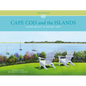 Cape Cod and the Islands: Where Beauty and History Meet - Hardcover