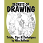 Secrets of Drawing: Tricks, Tips and Techniques - Paperback