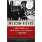 Moscow Nights: The Van Cliburn Story--How One Man and His Piano Transformed the Cold War - Paperback