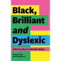 Black, Brilliant and Dyslexic: Neurodivergent Heroes Tell Their Stories - Paperback