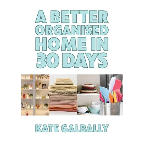 A Better Organised Home in 30 Days - Paperback