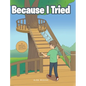 Because I Tried - Hardcover