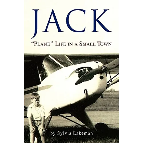 Jack: ''Plane'' Life in a Small Town - Hardcover