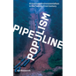 Pipeline Populism: Grassroots Environmentalism in the Twenty-First Century - Paperback