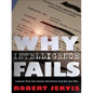 Why Intelligence Fails - Hardcover