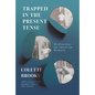 Trapped in the Present Tense: Meditations on American Memory - Hardcover