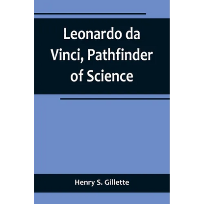 Leonardo da Vinci, Pathfinder of Science - Paperback