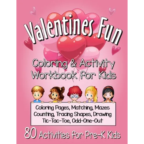 Valentines Fun Activity Book for Kids Pre-K: A Cute Workbook With 80 Learning Games, Counting, Tracing, Coloring, Mazes, Matching and More! - Paperback