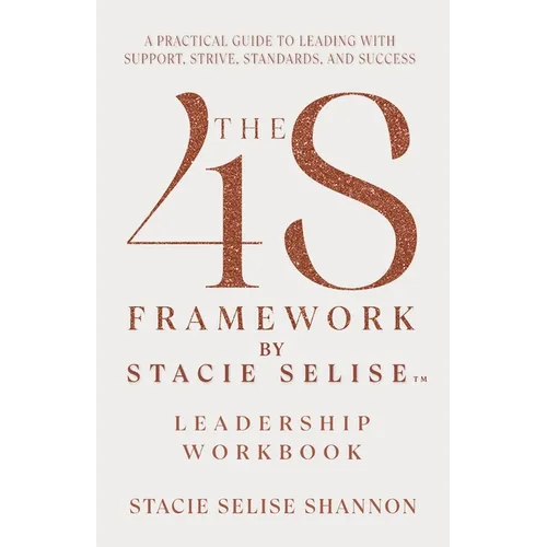 The 4S Framework by Stacie Selise Leadership Workbook - Paperback