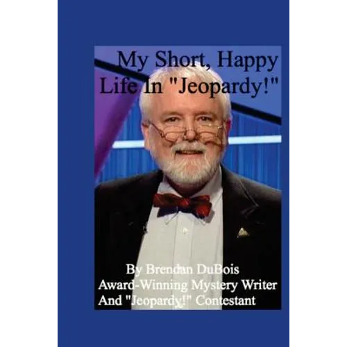 My Short, Happy Life In "Jeopardy!" - Paperback