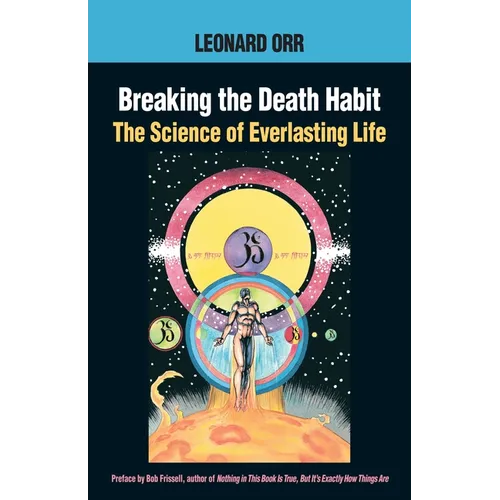 Breaking the Death Habit: The Story of Bhartriji Immortal Yogi of 2000 Years - Paperback