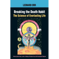 Breaking the Death Habit: The Story of Bhartriji Immortal Yogi of 2000 Years - Paperback