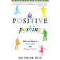 Positive Pushing: How to Raise a Successful and Happy Child - Paperback