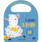 I Want a Bath - Board Book