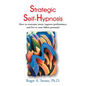 Strategic Self-Hypnosis: How to Overcome Stress, Improve Performance, and Live to Your Fullest Potential - Paperback